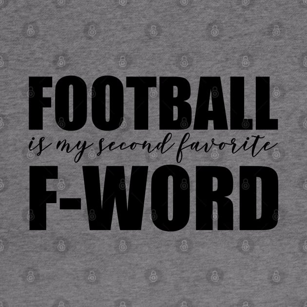 Football is my second favorite F Word by faithfullyyours